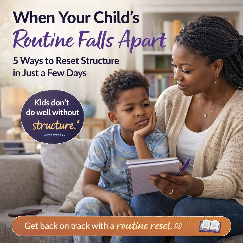 When Your Child’s Routine Falls Apart:5 Ways to Reset Structure in Just a Few Days